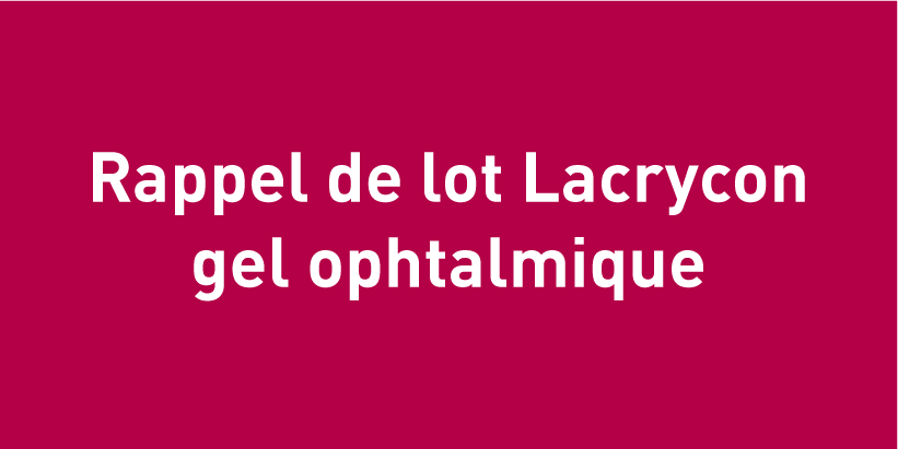 Retrait de lots – Lacrycon gel ophtalmique en récipient unidose